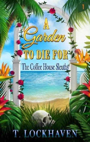 [The Coffee House Sleuths 01] • A Garden to Die For